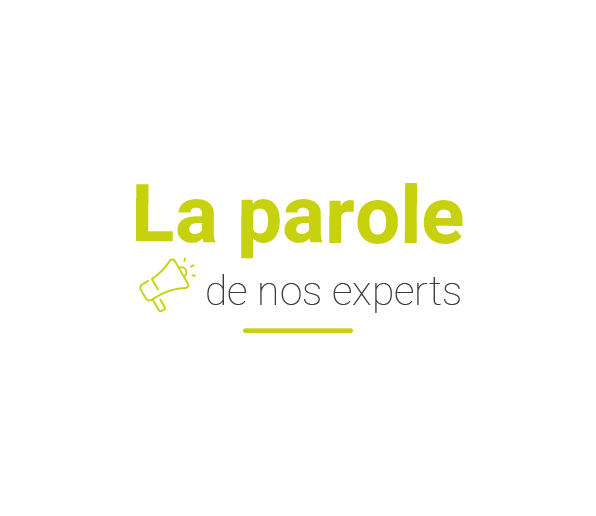 La parole de nos experts 